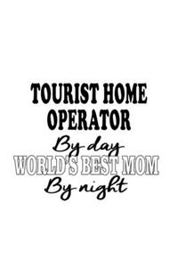 Tourist Home Operator By Day World's Best Mom By Night