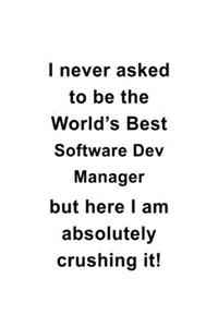 I Never Asked To Be The World's Best Software Dev Manager But Here I Am Absolutely Crushing It