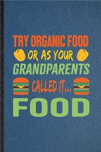 Try Organic Food or as Your Grandparents Called It Food