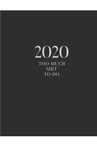 2020 Too Much Shit To Do