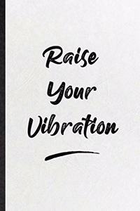 Raise Your Vibration