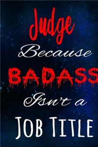 Judge Because Badass Isn't a Job Title
