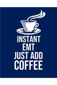 Instant EMT Just Add Coffee