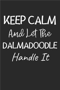 Keep Calm And Let The Dalmadoodle Handle It