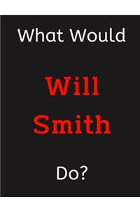 What Would Will Smith Do?