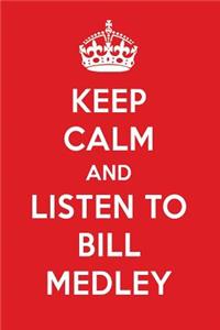 Keep Calm and Listen to Bill Medley