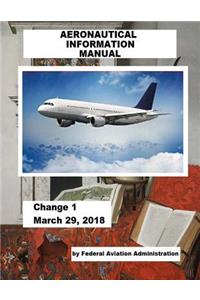 AERONAUTICAL INFORMATION MANUAL / Change 1 March 29, 2018 /
