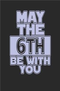 May the 6th Be with You
