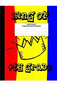 King of 4th Grade Composition Notebook Wide Ruled