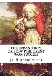 The Errand Boy; Or, How Phil Brent Won Success