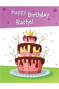 Happy Birthday Rachel: Big Personalized Book with Name, Cute Birthday Cake Themed Book, Use as a Notebook, Journal, or Diary...365 Lined Pages to Write In, Birthday Gifts for Girls, Women, Daughter, Mom, Grandma, Best Friend, 8 1/2 X 11