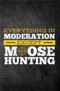 Everything In Moderation Except Moose Hunting