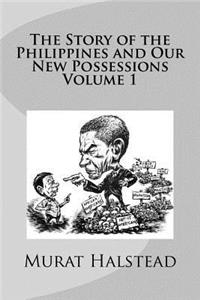 The Story of the Philippines and Our New Possessions Volume 1