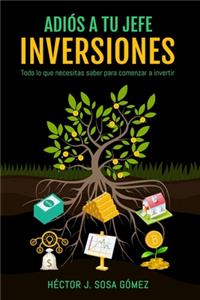 Adiós a tu jefe - Inversiones: Todo lo que necesitas saber para comenzar a invertir