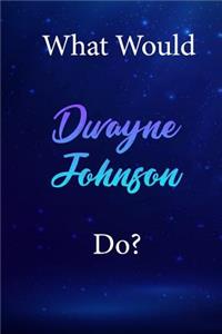 What Would Dwayne Johnson Do?