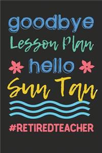Goodbye Lesson Plan Hello Sun Tan. #retiredteacher