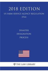 Disaster Designation Process (US Farm Service Agency Regulation) (FSA) (2018 Edition)