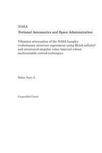 Vibration Attenuation of the NASA Langley Evolutionary Structure Experiment Using H(sub Infinity) and Structured Singular Value (Micron) Robust Multivariable Control Techniques