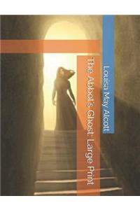 The Abbot's Ghost: Large Print