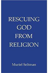 Rescuing God From Religion