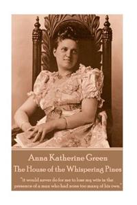 Anna Katherine Green - The House of the Whispering Pines