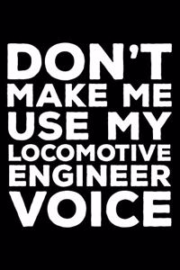 Don't Make Me Use My Locomotive Engineer Voice