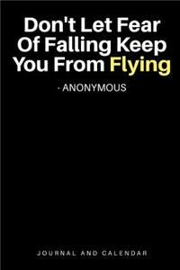 Don't Let Fear of Falling Keep You from Flying - Anonymous