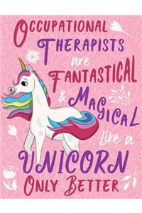 Occupational Therapists Are Fantastical & Magical Like a Unicorn Only Better
