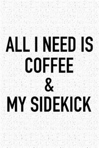 All I Need Is Coffee and My Sidekick