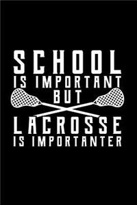 School Is Important But Lacrosse Is Importanter