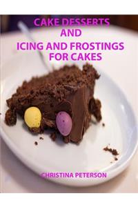 Cake Desserts and Icing and Frostings for Cakes