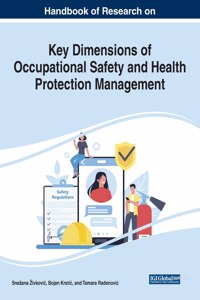 Handbook of Research on Key Dimensions of Occupational Safety and Health Protection Management