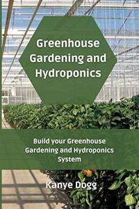 Greenhouse Gardening and Hydroponics