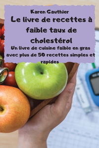 Le livre de recettes à faible taux de cholestérol