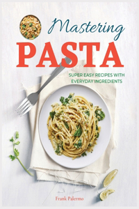 Mastering Pasta