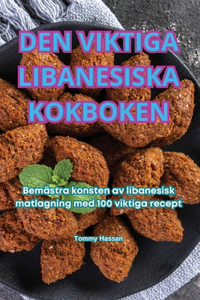 Den Viktiga Libanesiska Kokboken