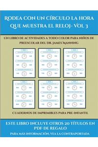 Cuadernos de imprimibles para pre-infantil (Rodea con un círculo la hora que muestra el reloj- Vol 3)