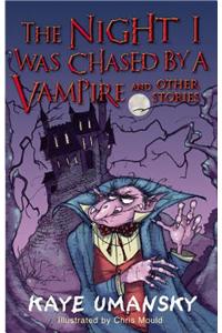 The Night I was Chased by a Vampire and other stories