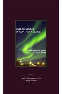 Cyberfeminism in Northern Lights: Digital Media and Gender in a Nordic Context