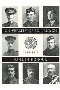 UNIVERSITY OF EDINBURGH ROLL OF HONOUR 1914-1919 Volume Two