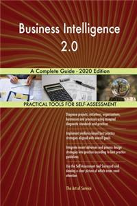 Business Intelligence 2.0 A Complete Guide - 2020 Edition
