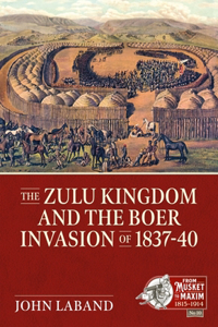 The Zulu Kingdom and the Boer Invasion of 1837-1840