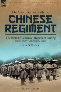 On Active Service with the Chinese Regiment