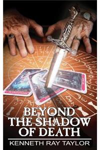 Beyond the Shadow of Death
