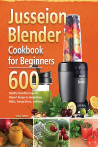 Jusseion Blender Cookbook for Beginners