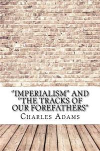 ''Imperialism'' and ''The Tracks of Our Forefathers''