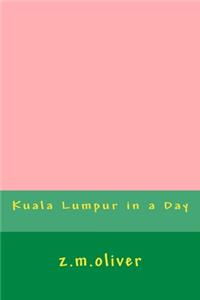 Kuala Lumpur in a Day