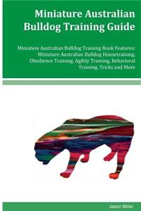 Miniature Australian Bulldog Training Guide Miniature Australian Bulldog Training Book Features