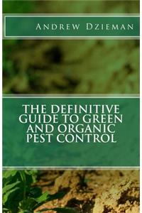 The Definitive Guide To Green and Organic Pest Control
