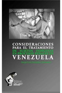 Consideraciones Para El Tratamiento de Sujetos Indígenas En Procesos Penales En Venezuela